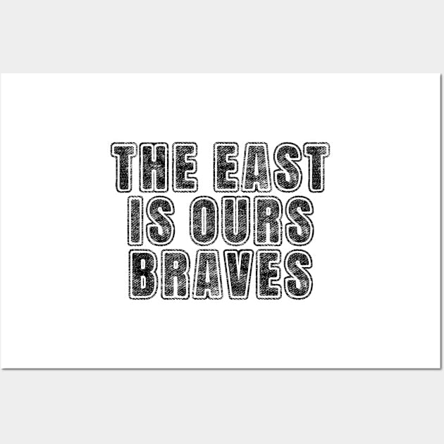 The East Is Ours Braves Wall Art by nextneveldesign